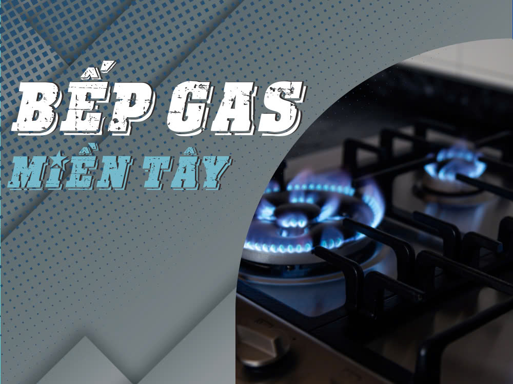 Bếp Gas Miền Tây